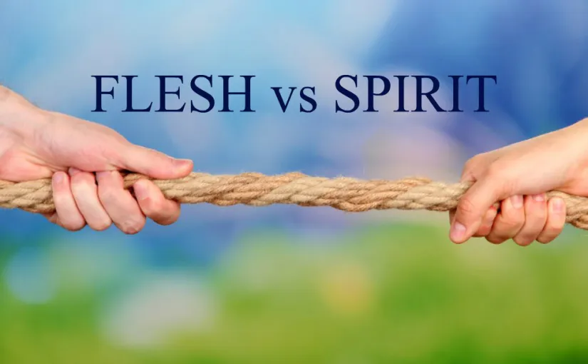 The Battle Between the Flesh and the Spirit